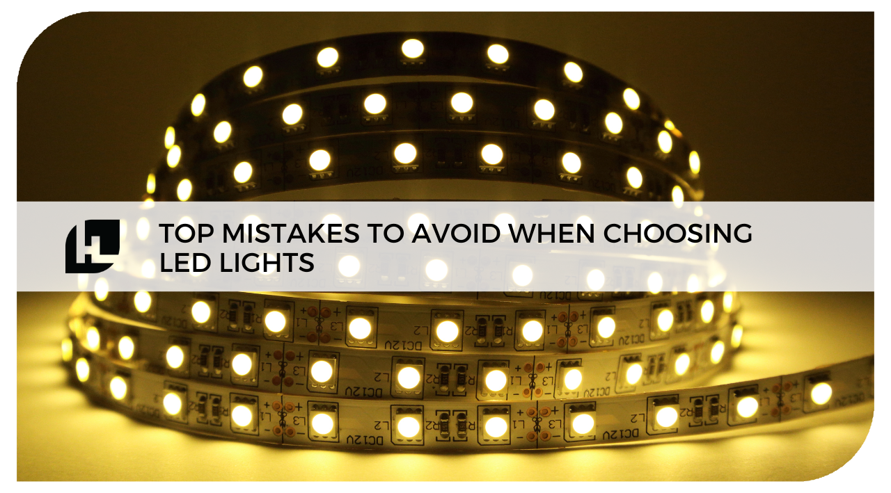 Mistakes to Avoid When Choosing LED Lights