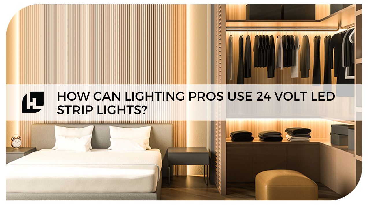 How Can Lighting Pros Use 24 Volt LED Strip Lights?