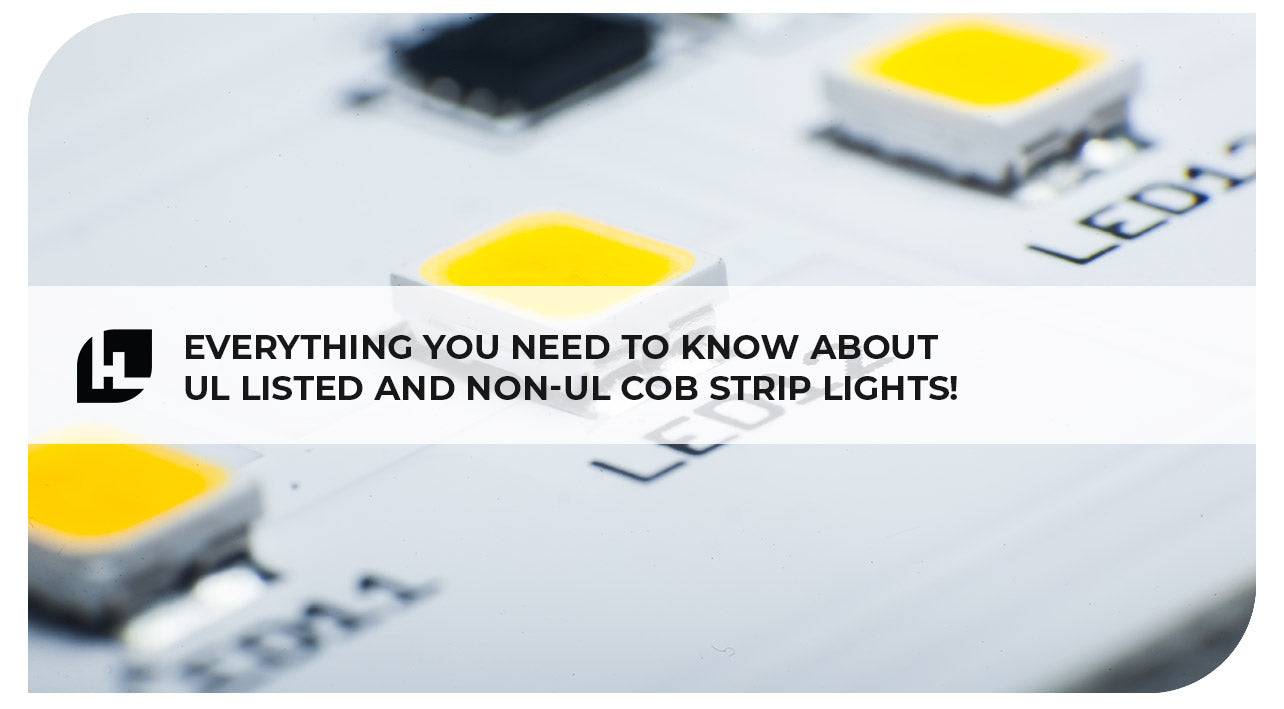 Everything You Need To Know About UL Listed and Non-UL COB Strip Lights I HitLights