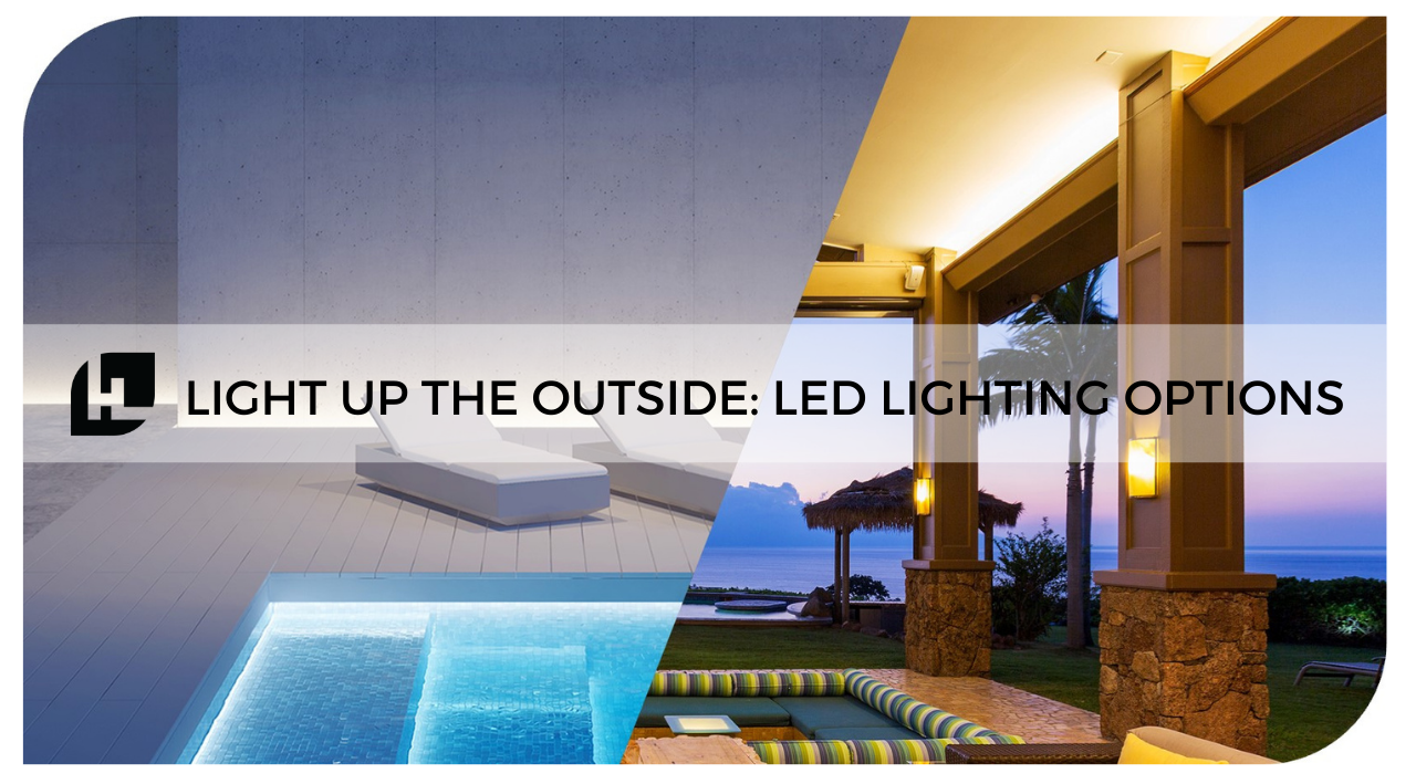 Light Up the Outside: LED Lighting Options for Outdoors
