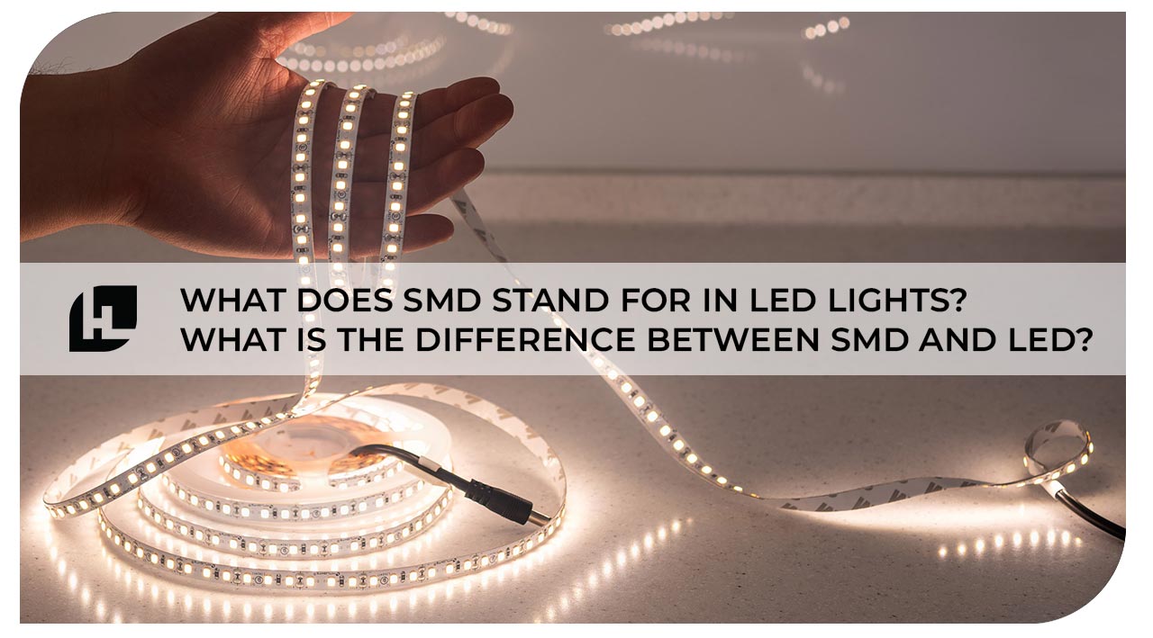 What Does SMD Stand for in LED Lights? What is the Difference Between