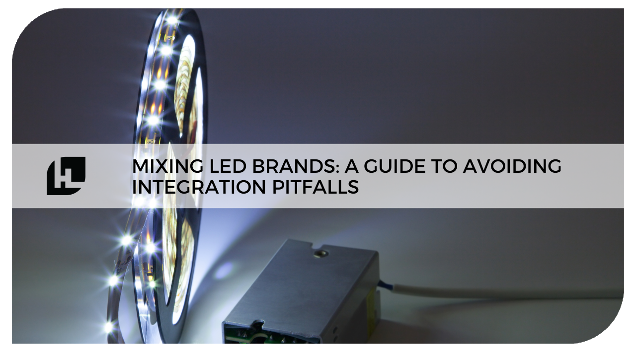 Mixing LED Brands: A Guide to Avoiding Integration Pitfalls | HitLights