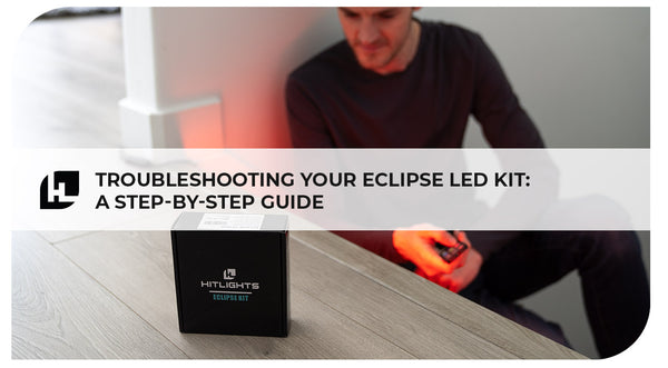 Troubleshooting Your Eclipse LED Kit: A Step-by-Step Guide | HitLights