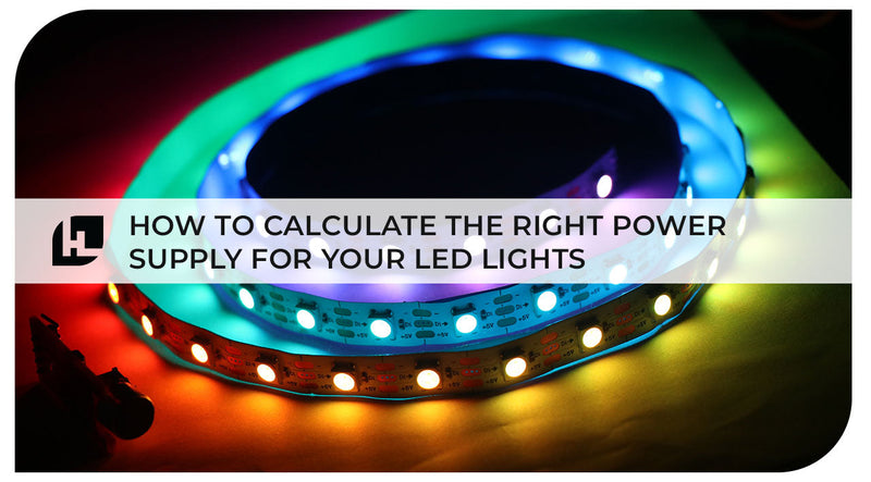 Power Supply Calculator | Know The Right Power For Your LED Lights | Hitlights