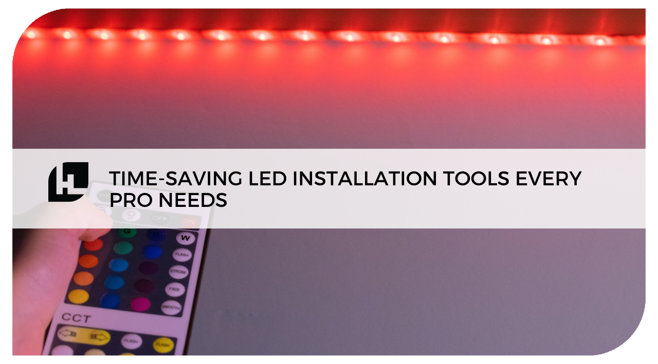 Time-Saving LED Installation Tools 