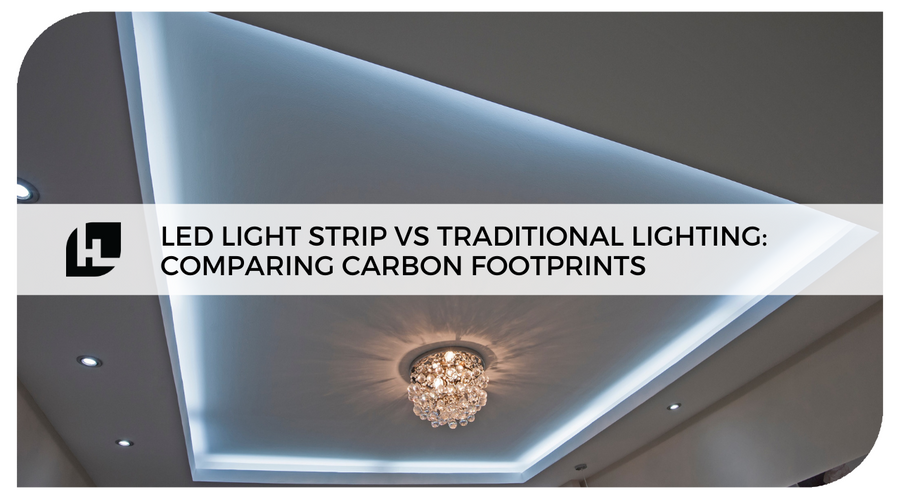 LED Light Strip vs Traditional Lighting: Comparing Carbon Footprints