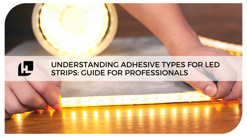 Understanding Adhesive Types for LED Strips: Guide for Professionals | HitLights