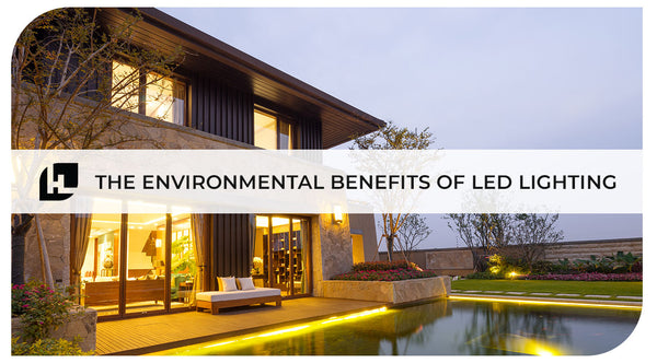 The Environmental Benefits of LED Lighting | Hitlights