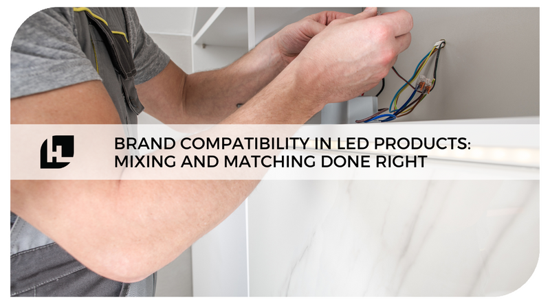 Brand Compatibility in LED Products: Mixing and Matching Done Right | HitLights