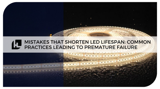 Mistakes That Shorten LED Strip Lifespan: Common Practices Leading to