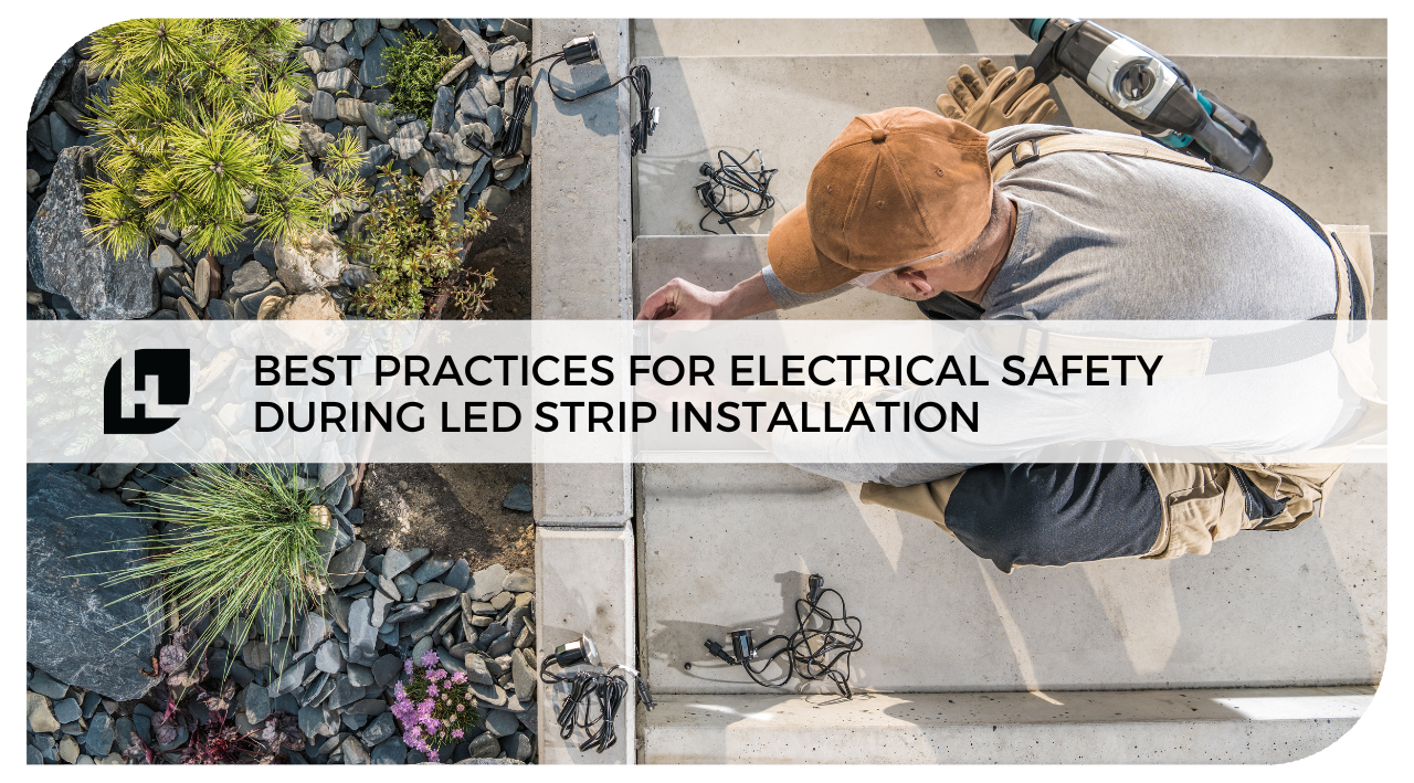 Best Practices for Electrical Safety During LED Strip Installation