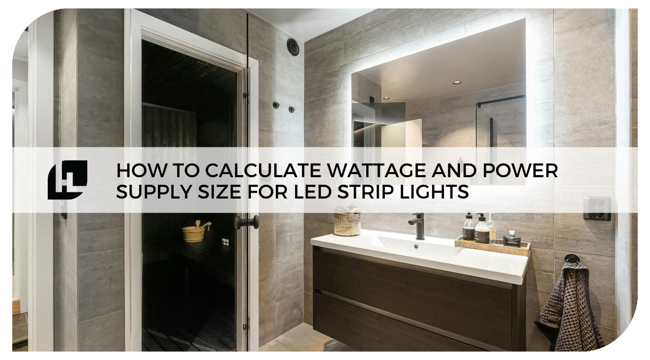 How to Calculate Wattage and Power Supply Size for LED Strip Lights