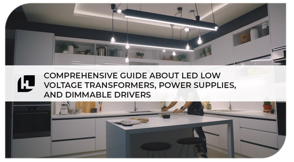 Comprehensive Guide About LED Low Voltage Transformers, Power Supplies, and Dimmable Drivers