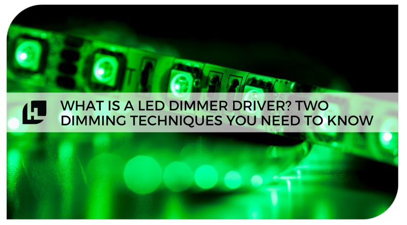 What is a LED Dimmer Driver? Two Dimming Techniques You Need to Know