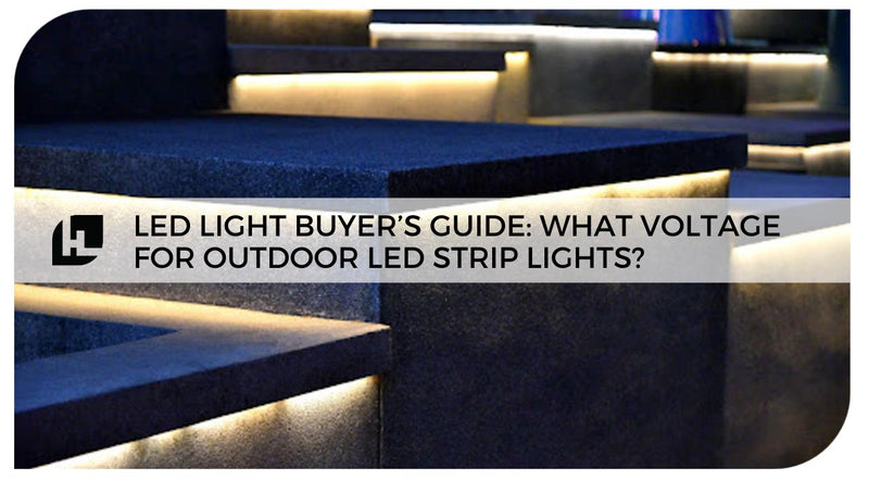 LED Light Buyer’s Guide: What Voltage for Outdoor LED Strip Lights?