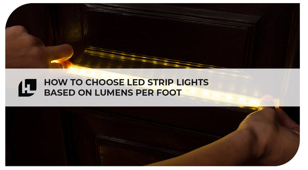 How to choose LED strip lights based on lumens per foot for various uses?