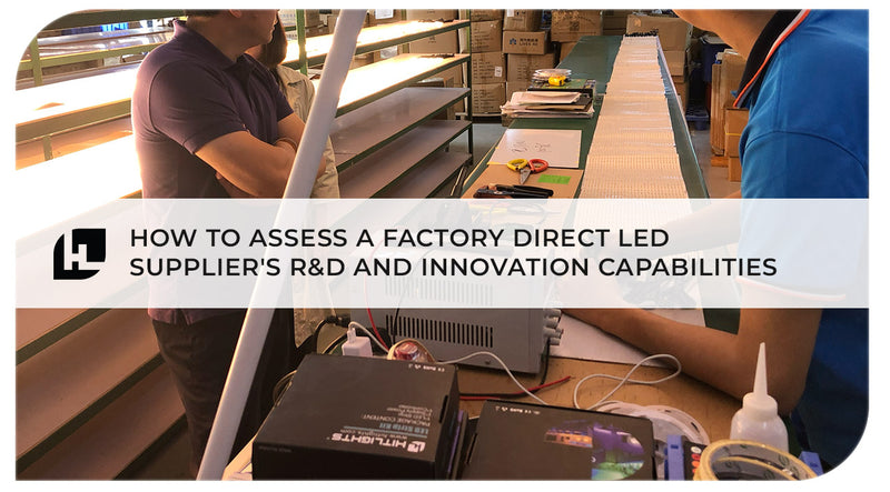 How To Assess Factory-Direct LED Supplier's R&D & Innovation Capabilities | Hitlights