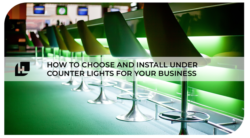 How To Choose and Install Under Counter Lights for Your Business