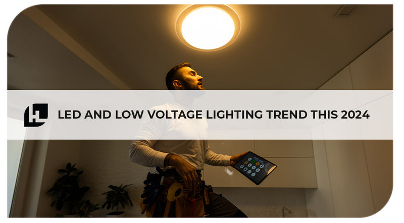 LED and Low Voltage Lighting Trend this 2024