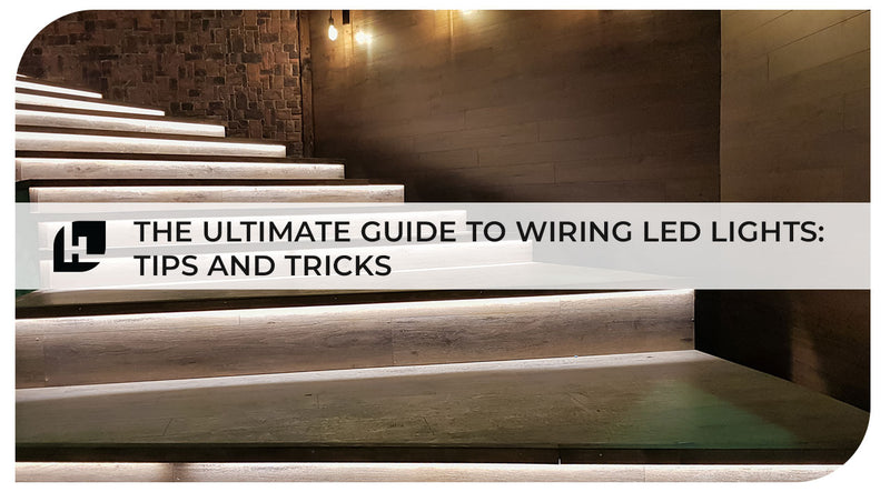 The Ultimate Guide to Wiring LED Lights: Tips and Tricks | Hitlights