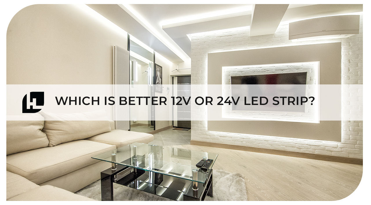 Which is better: 12v or 24v LED strip?
