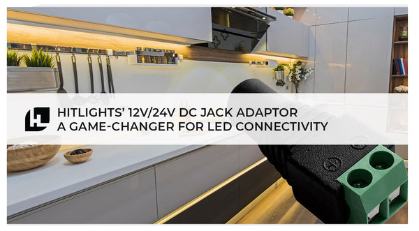 HitLights’ 12V/24V DC Jack Adaptor - A Game-Changer for LED Connectivity