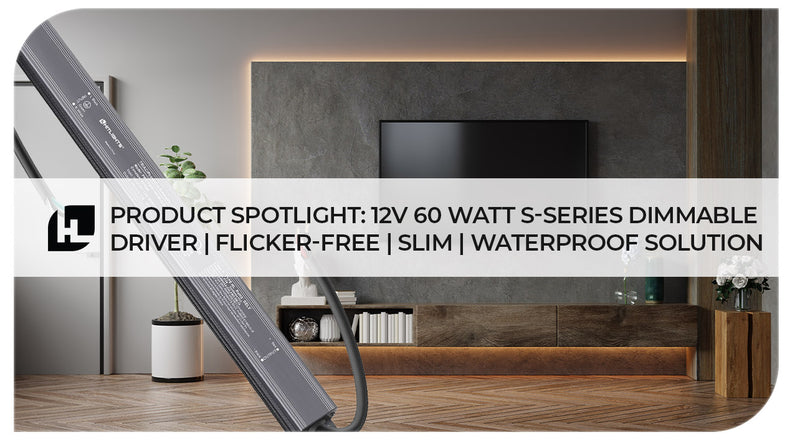 Product Spotlight: 12V 60 Watt S-Series Dimmable Driver | Flicker-Free | Slim | Waterproof Solution