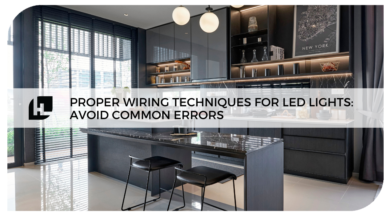 Proper Wiring Techniques for LED Lights