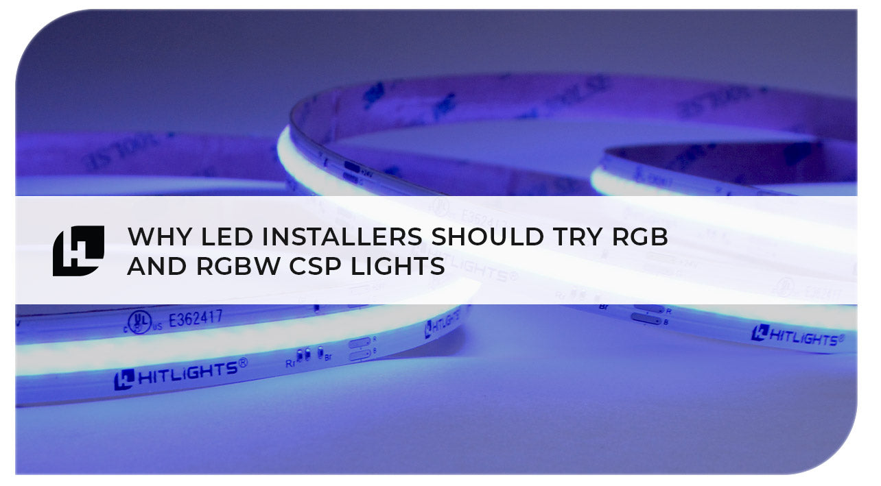 Why LED Installers Should Try RGB and RGBW CSP Lights | HitLights