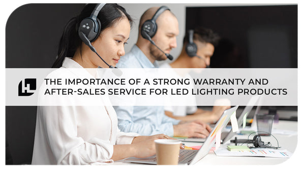 The Importance Of A Strong Warranty & After-Sales Service For LED Lighting Products | Hitlights