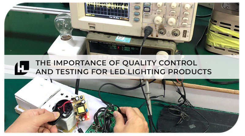 Ensuring High-Quality LED Lighting Products: The Importance of Quality Control and Testing