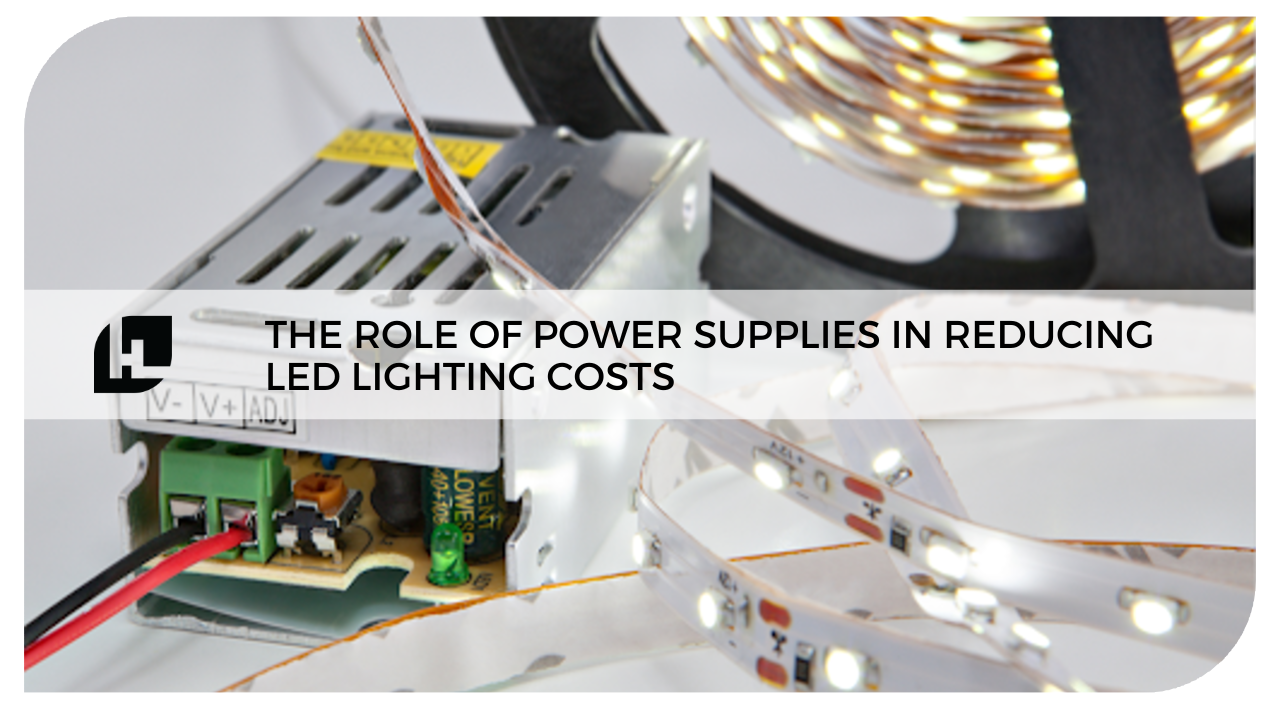 The Role of Power Supplies in Reducing LED Lighting Costs