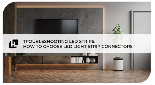 Troubleshooting LED Strips: How to Choose LED Light Strip Connectors | Hitlights