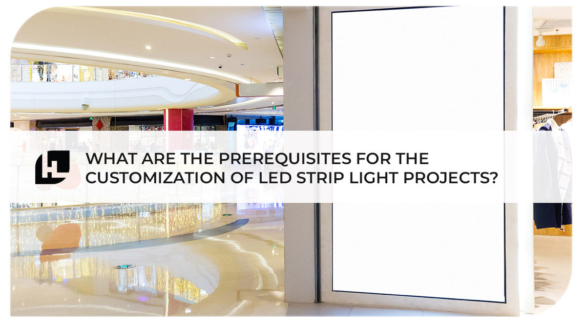 What Are The Prerequisites For The Customization Of LED Strip Light Pr