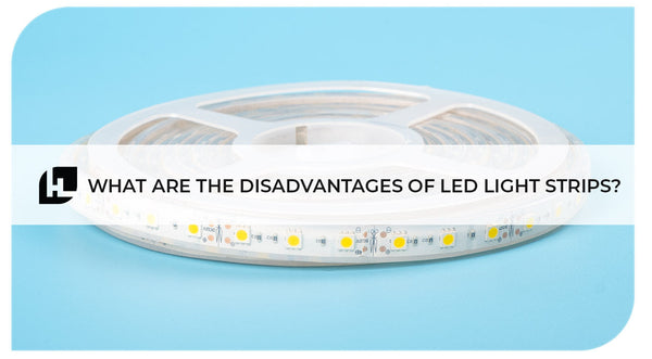 What are the disadvantages of LED light strips? | HItLights