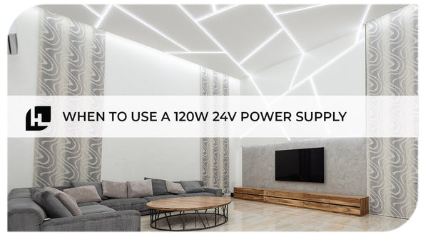 When To Use a 120W 24V Power Supply | HitLights