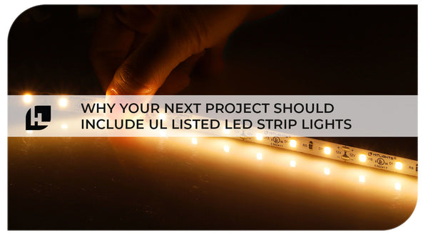 Why Your Next Project Should Include UL Listed LED Strip Lights from HitLights