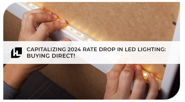 Capitalizing 2024 Rate Drop In LED Lighting: Buying Direct! | HitLights