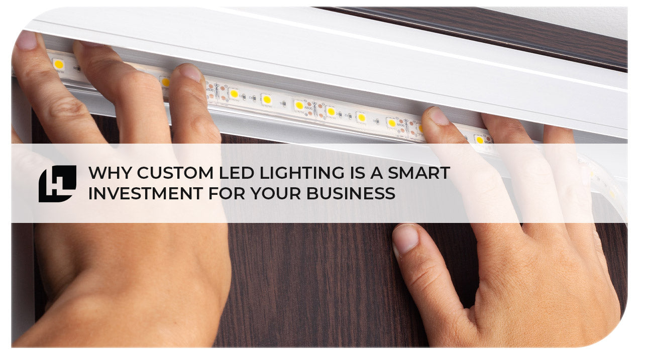 Why Custom LED Lighting Is a Smart Investment for Your Business | HItLights