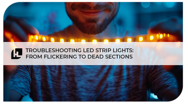 Troubleshooting Common Issues of LED Strip Lights: From Flickering to Dead Sections| HItLights