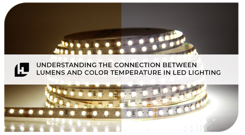 Understanding the Connection Between Lumens and Color Temperature in LED Lighting | HitLights